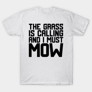 The Grass Is Calling And I Must Mow T-Shirt